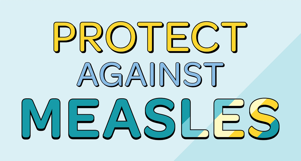 Protect against measles.